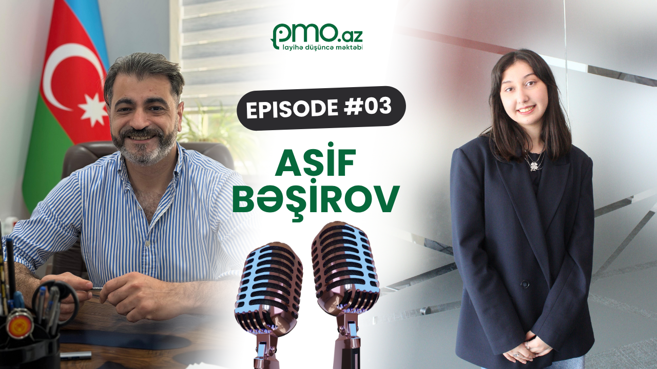 Asif Bəşirov ilə layihə menecmentində peşəkarlıq və yaradıcılığın birləşməsi