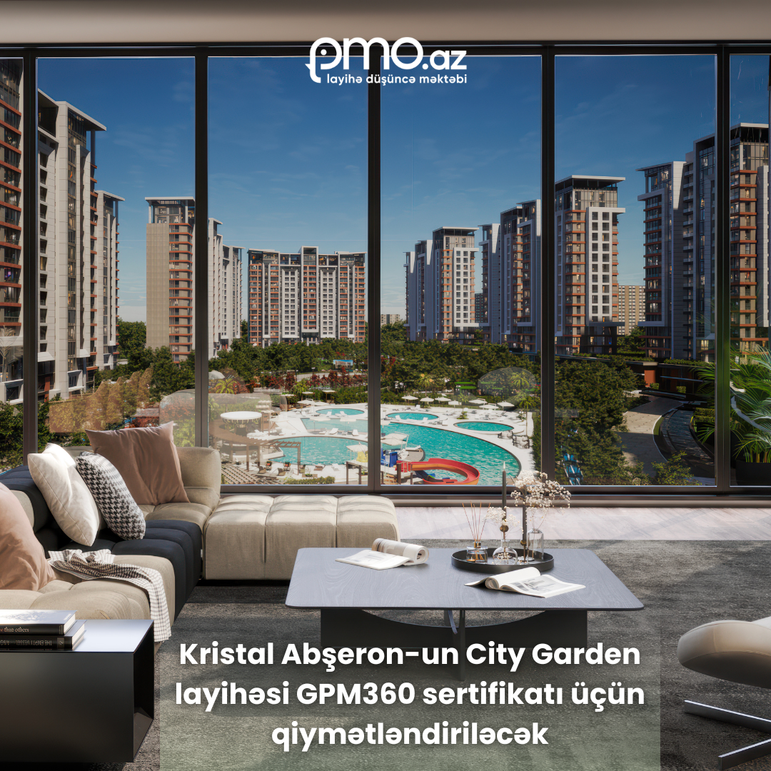 Kristal Abşeron-un City Garden layihəsi GPM360 sertifikatı üçün qiymətləndiriləcək