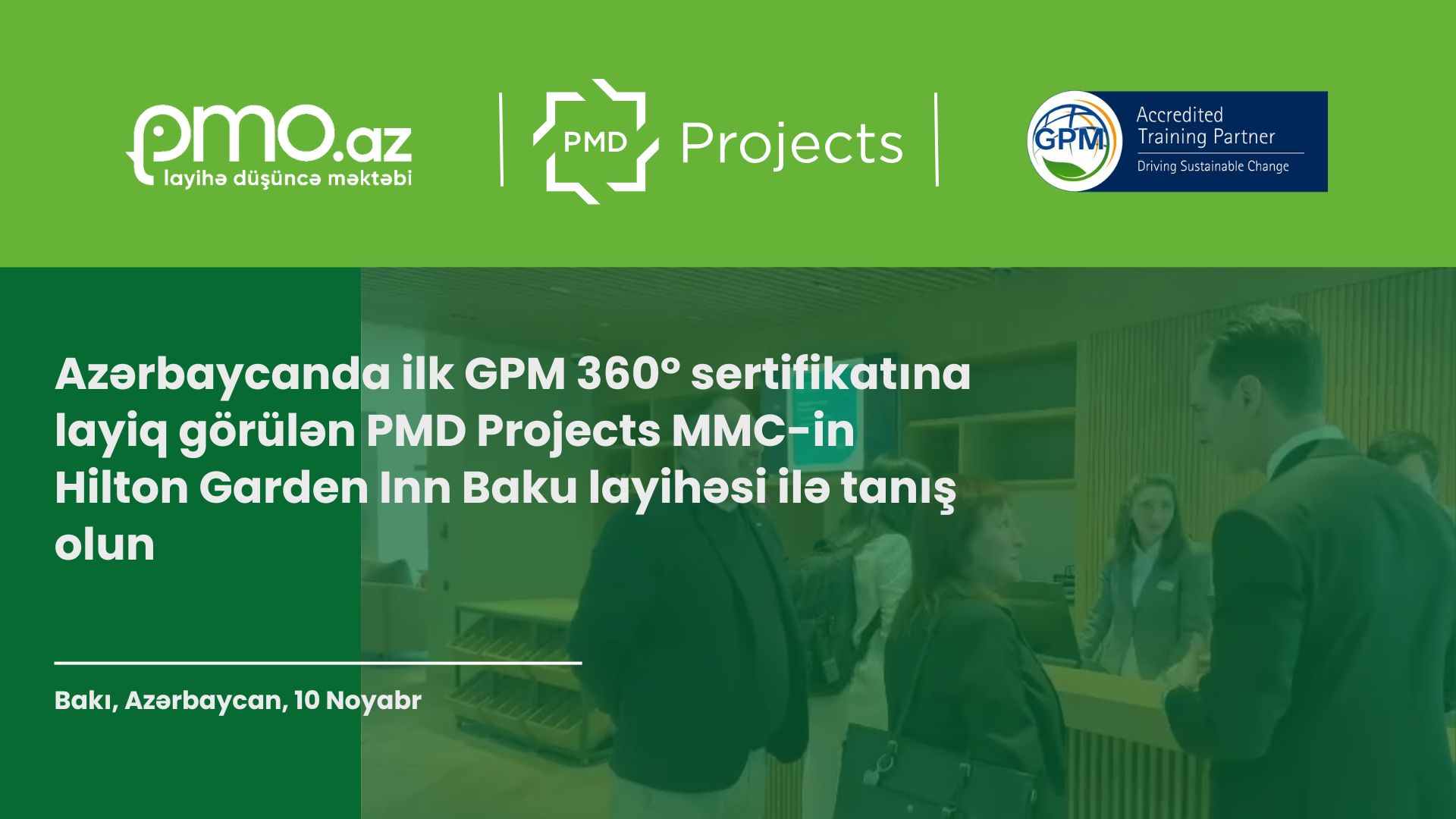 Azərbaycanda ilk GPM 360° sertifikatına layiq görülən PMD Projects MMC-in Hilton Garden Inn Baku layihəsi ilə tanış olun